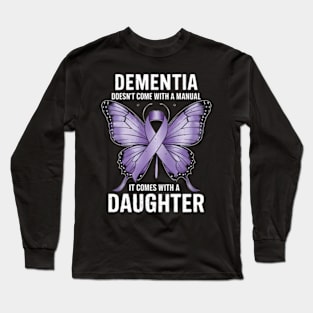 Dementia Doesn't Come With a Manual Alzheimers Awareness Long Sleeve T-Shirt